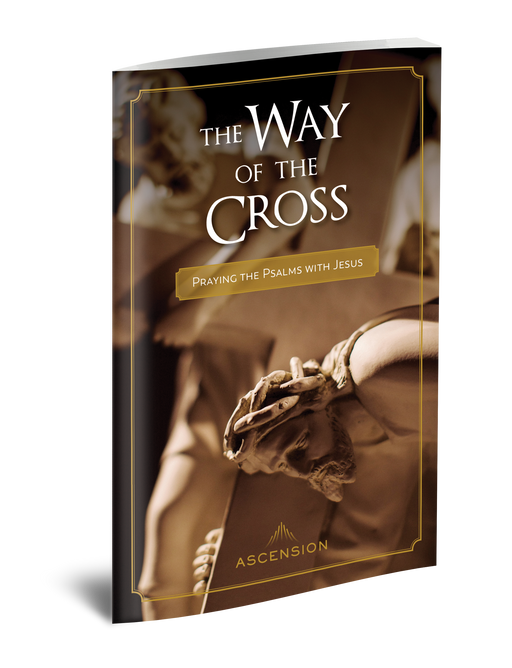 The Way of the Cross: Praying the Psalms with Jesus